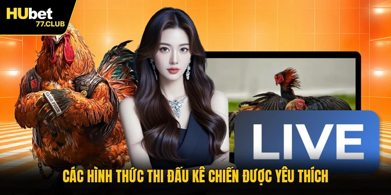 Các hình thức thi đấu kê chiến được yêu thích