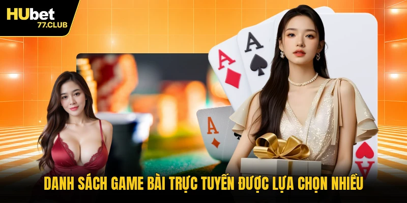 Danh sách game bài trực tuyến được lựa chọn nhiều