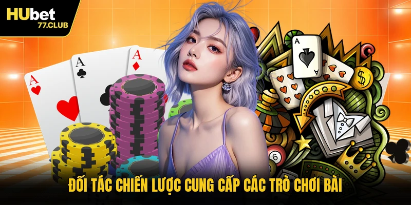 Đối tác chiến lược cung cấp các trò chơi bài