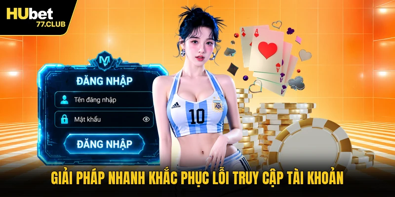 Giải pháp nhanh khắc phục lỗi truy cập tài khoản