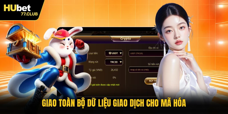 Giao toàn bộ dữ liệu giao dịch cho mã hóa